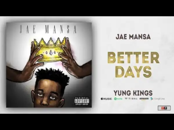 Jae Mansa - Better Days Ft. Rae
